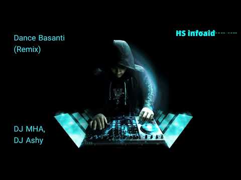 DJ MHA X DJ Ashy - Dance Basanti (Remix) - HS infoaid