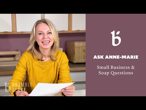 Ask Anne-Marie: Soap, Small Business & More | Bramble Berry