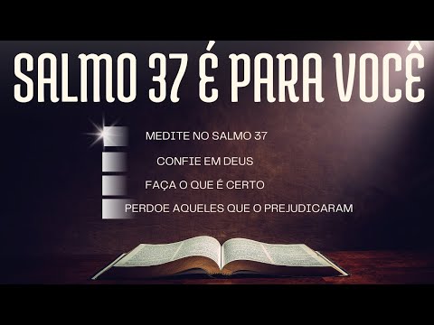 Salmo 37 - Salmos 37 explicação - oração salmo 37 -  salmos 37 - oração poderosa - oração