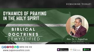 Dynamics of praying in the Holy Spirit | Rev. Dr. Y. Rajadhas | Biblical Doctrines Demystified.