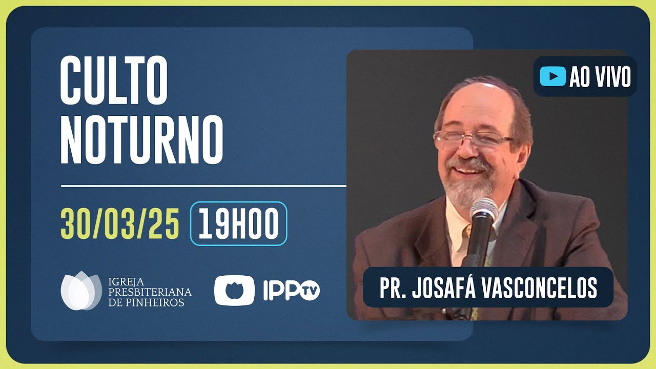 CULTO NOTURNO - 19H | Rev. Josafá Vasconcelos | Igreja Presbiteriana de Pinheiros | IPPTV