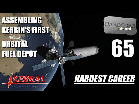 Kerbal Space Program | Hardest Career | 65 | Assembling Kerbin's First Orbital Fuel Depot Phase 1