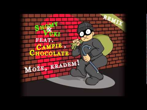 Shomy & Vuki feat. Campie and Chocolate - Može, kradem! [2011] REMIX