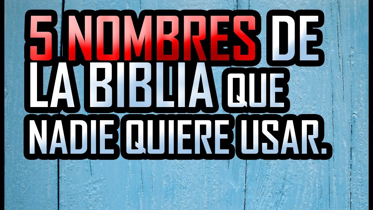 5 NOMBRES DE LA BIBLIA QUE NADIE QUIERE PONER A SUS HIJOS