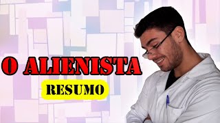 O ALIENISTA (RESUMO COMPLETO)-LEITURAS OBRIGATÓRIAS-UFRGS