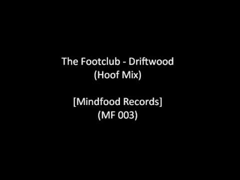 The Footclub -﻿ Driftwood (Hoof Mix) [Mindfood Records] (MF 003)
