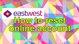 How to Password Reset your Eastwest Bank Online Account