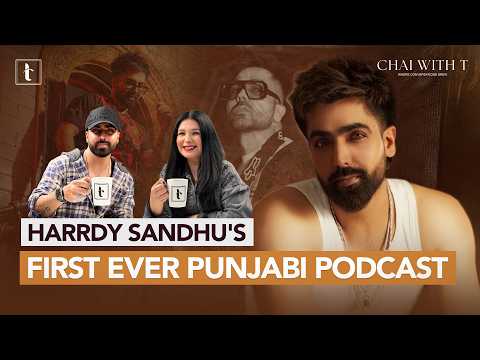 Harrdy Sandhu Interview | Real Talk, Raw Emotions, Rare Honesty | Chai with T | Tarannum Thind