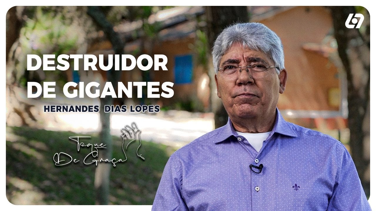 Você enfrenta seus gigantes?! | Hernandes Dias Lopes | Toque de graça