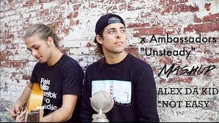 Bonray - MASHUP of X Ambassadors - Unsteady and Alex Da Kid - Not Easy