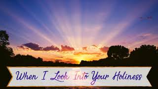 When I Look Into Your Holiness (Kent Henry) piano cover