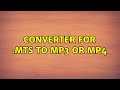 converter for .mts to mp3 or mp4 4 solutions