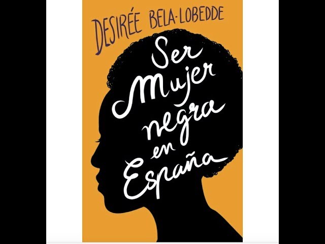Vídeo relacionado con Ser mujer negra en España