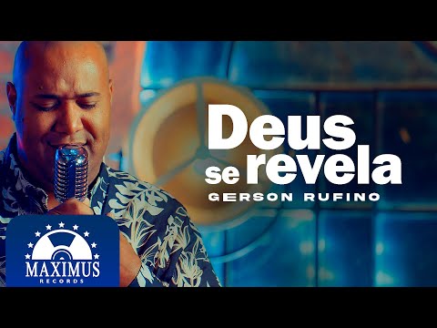 Gerson Rufino | Deus se Revela | (Maximus Records Video Oficial)
