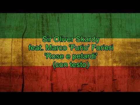 Rose e petardi (con testo) - Sir Oliver Skardy feat. Marco Furio Forieri