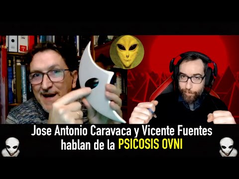 UFO PSYCHOSIS J.A. Caravaca and Vicente Fuentes Talk about Extraterrestrial News