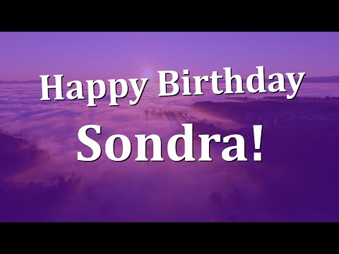 Happy Birthday Sondra!  Have an Amazing Birthday!