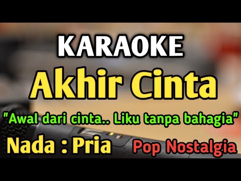 AKHIR CINTA (Awal Dari Cinta) - KARAOKE || NADA PRIA COWOK || Pop Nostalgia ||  Panbers