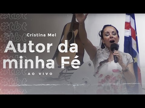#TBT Cristina Mel - Autor da Minha Fé (Ao Vivo)