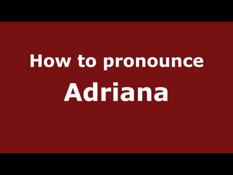 Pronounce Names - How to Pronounce Adriana