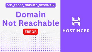 Hostinger NEW Domain Website Not Connecting - DNS_PROBE_FINISHED_NXDOMAIN Error 
