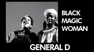 General D - Black Magic Woman