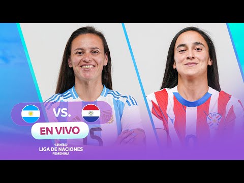 EN VIVO | ARGENTINA VS. PARAGUAY | CONMEBOL LIGA DE NACIONES FEMENINA