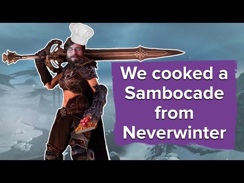 We cooked a sambocade from Neverwinter