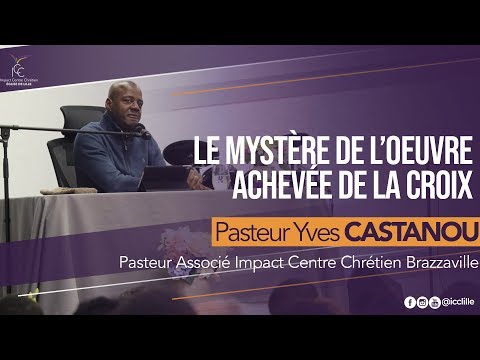 Le mystère de l'œuvre achevée de la Croix - Pasteur Yves CASTANOU - Soirée spéciale