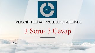 Mekanik Tesisat Projelendirmede 3 Soru 3 Cevap [2023-1]