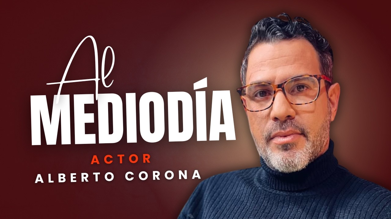 AL MEDIODÍA: Alberto Corona