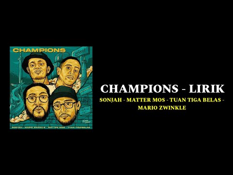CHAMPIONS - LIRIK | TUAN TIGA BELAS x MARIO ZWINKLE x MATTER MOS x SONJAH