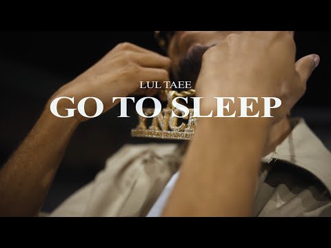 Lul Taee - Go To Sleep (dir by @onewayvisualsii1308)