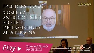 Massimo Angelelli | Prendersi cura: significati antropologici ed etici dell’assistenza alla persona