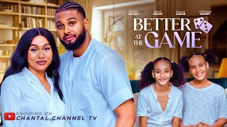 BETTER AT THE GAME- Nigeria movie 2024 full movie 2024 Stefania Bassey Daniel Rockky Adaeze Abaeme
