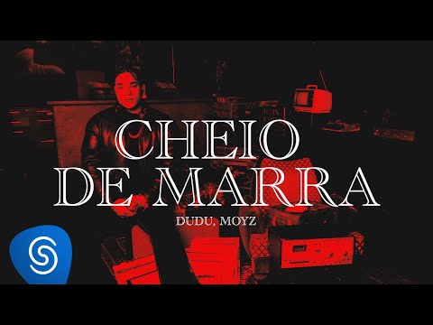 Dudu, Moyz - Cheio de Marra (Visualizer)