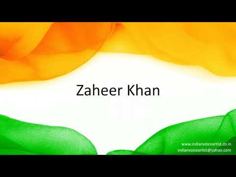 How to correctly pronounce in Hindi "Zaheer Khan".