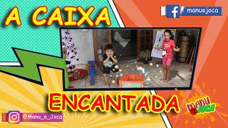 MANU E JOCA em a caixa ENCANTADA - Manu and Joca in an enchanted box