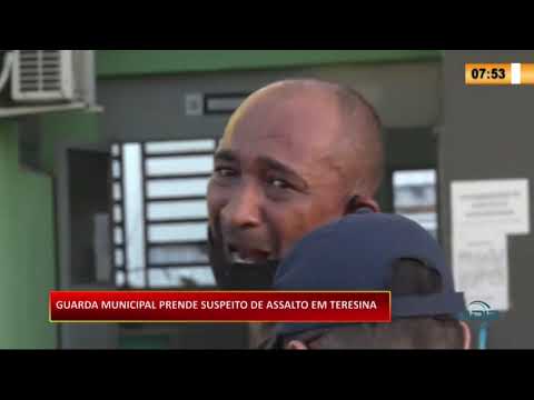Guarda Municipal prende suspeito de assalto em Teresina 05 07