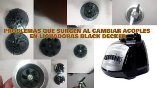 PROBLEMAS QUE SURGEN AL CAMBIAR ACOPLE EN LICUADORAS BLACK DECKER-VENTA DE REPUESTOS.