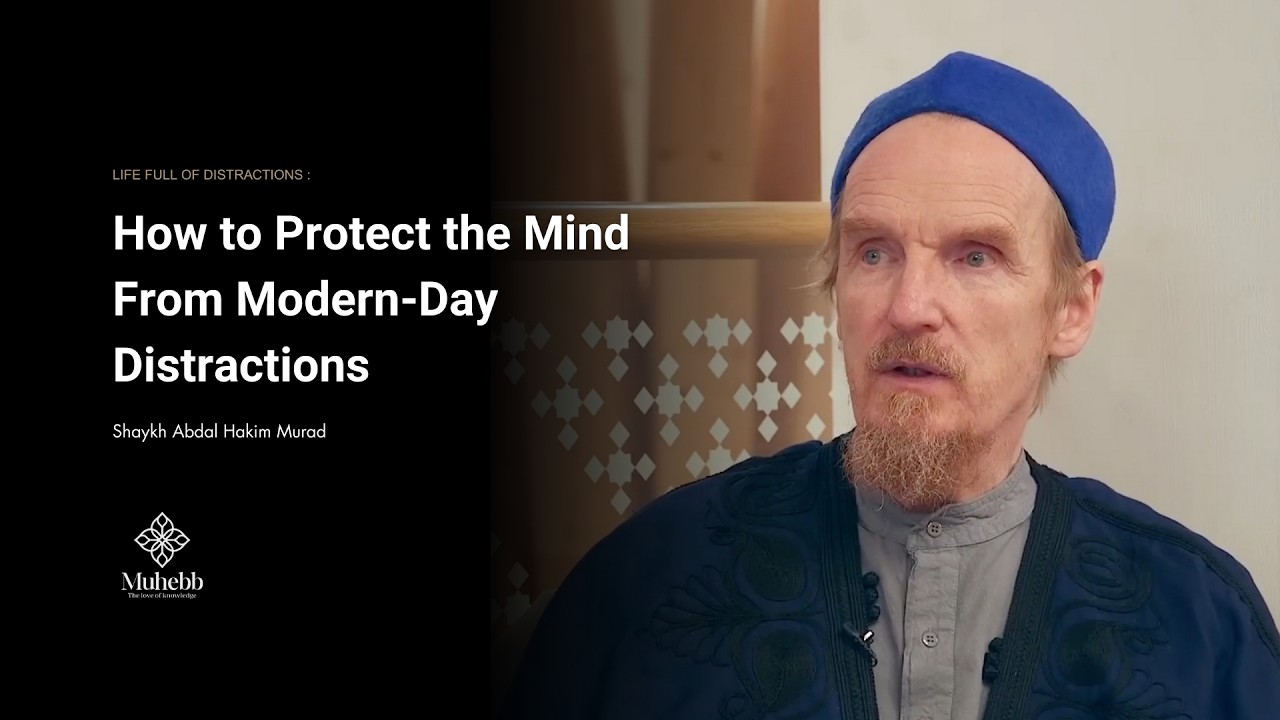 Spiritual Damage of Constant Distraction - Shaykh Abdal Hakim Murad