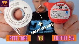 PTFE Tape or Loctite 55 | How to use PTFE tape and Loctite 55