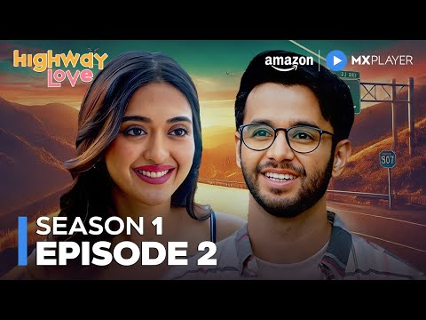 Highway Love Season 1 Full Episode 2 | New Comedy Romance Drama | Amazon MX Player