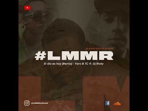 El día es hoy (Remix) - Yaro & TC ft. Dj Ricky