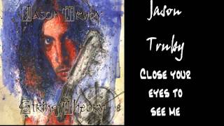 Jason Truby - Close your eyes to see me