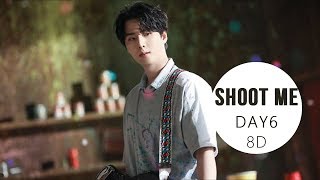 DAY6 - SHOOT ME [8D USE HEADPHONE] 🎧