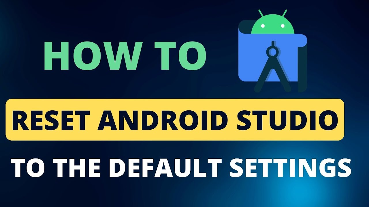 how to reset android studio to the default settings