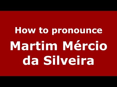 How to pronounce Martim Mércio da Silveira (Spanish/Argentina) - PronounceNames.com