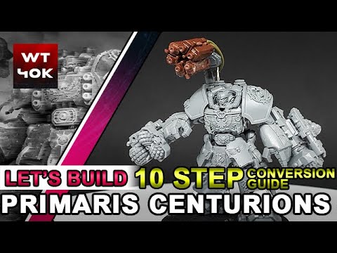 Let's Build: Primaris Centurions - 10 Step Conversion Guide