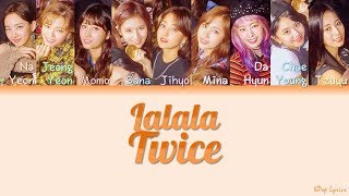 TWICE (트와이스) - Lalala (Color Coded Lyrics) [HAN/ROM/ENG]